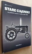 Stare ciągniki na polach w latach 1918 – 1969 – Rafał Mazur