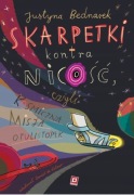 Skarpetki kontra Nicość, czyli kosmiczna misja otulistópek Justyna Bednarek