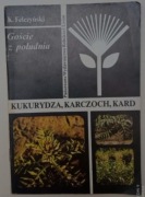 Kukurydza, karczoch, kard: goście z południa Kazimierz Felczyński