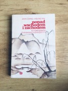 PONAD WSCHODEM I ZACHODEM. John Ching-Hsiung Wu