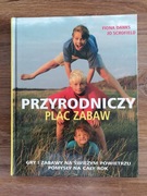 Fiona Danks, Jo Schofield - "Przyrodniczy plac zabaw" 