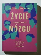 Życie towarzyskie mózgu. 21 powodów, by być z ludźmi Dąbrowska Urszula