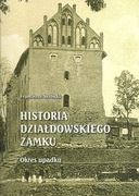Historia Działdowskiego Zamku okres upadku