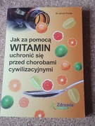 Jak za pomocą witamin uchronić się przed chorobami cywilizacyjnymi