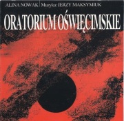 Oratorium Oświęcimskie Auschwitz Oratorio Alina Nowak, Jerzy Maksymiuk CD