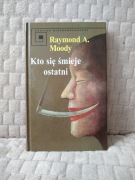 Raymond A. Moody - Kto się śmieje ostatni