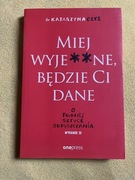 Miej wyje**ne a będzie ci dane