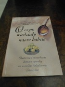O czym wiedziały nasze babcie nowa