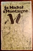 Józef Hen    Ja, Michał z Montaigne...