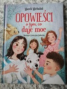 Opowieści o tym co daje moc Marek Michalak