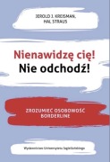 Nienawidzę cię! Nie odchodź! Osobowość Borderline H. Straus, J. J. Kreisman