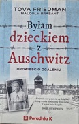 Friedman, Brabant - Byłam dzieckiem z Auschwitz. Opowieść o ocaleniu