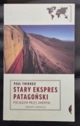 Paul Theroux - Stary Ekspres Patagoński. Pociągiem przez Ameryki