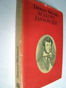 Szalony jasnowidz czyli rzecz o Maurycym Mochnackim - Dionizy Sidorski
