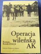 Roman Korab-Żebryk, OPERACJA WILEŃSKA AK