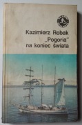 POGORIĄ NA KONIEC ŚWIATA - KAZIMIERZ ROBAK