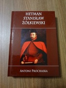Antoni Prochaska - Hetman Stanisław Żółkiewski