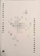 Teoria i estetyka fotografii cyfrowej Antologia Piotr Zawojsk