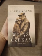 Wciąż czekam. Louisa Young.