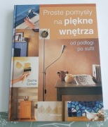 Proste pomysły na piekne wnętrza Poradnik Mieszkanie