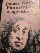 Pamiętajcie o ogrodach - Jonasz Kofta