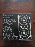 Ludowe kowalstwo artystyczne w Polsce Roman Reinfuss