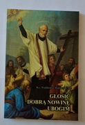 Głosić Dobrą Nowinę Ubogim - ks. Waldemar Rakocy CM