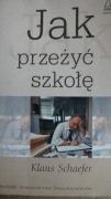 JAK PRZEŻYĆ SZKOŁĘ.  Klaus Schaefer