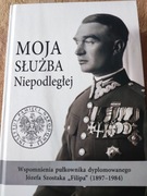 Moja służba Niepodległej Wspomnienia płk Józefa Szóstaka "Filipa" 1897-1984