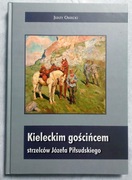 Kieleckim gościńcem strzelców Józefa Piłsudskiego - Jerzy Osiecki