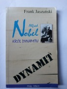 Dynamit Alfred Nobel Król Dynamitu" Frank Jaszuński
