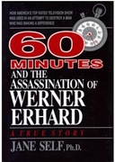 60 Minutes and the Assassination of Werner Erhard: How America's Top Rated