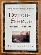 John Eldredge - Dzikie Serce