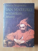Jan Matejko wszystkim znany Maria Szypowska