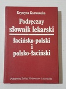Podręczny słownik lekarski łac-pol pol-łac K.Karwowska