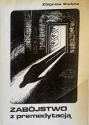 Zabójstwo z premedytacją. Zbigniew Pudysz.