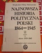 Najnowsza historia polityczna Polski 1864–1945 t. III z. 1 Pobóg-Malinowski