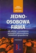 Jednoosobowa firma. Jak założyć i samodzielnie prowadzić jednoosobową dz...