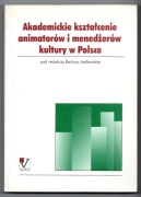 Akademickie kształcenie animatorów i menedżerów kultury w Polsce