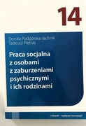 Praca socjalna z osobami z zaburzeniami psychicznymi i ich rodzinami. 