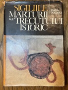 Maria Dogaru  Pieczęcie, świadectwa przeszłości historycznej.Bukareszt 1976