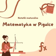 Notatki Matematyka w Pigułce - Idealna opcja do matury 2026!