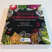 ŻYWIENIE CZŁOWIEKA A ZDROWIE PUBLICZNE. Tom 3.