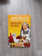 Dekoracje stołów i potraw Siostry Marii - Wydawnictwo Martel