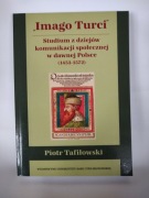 Imago Turci. Studium z dziejów komunikacji społecznej w dawnej Polsce 
