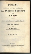 Geschichte Dr. Martin Luther's T. I i II - 1843