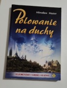 Polowanie na duchy Mirosław Mazur Egzorcyzmy Uroki Klątwy