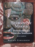 Starożytny Meksyk. Prekolumbijska Ameryka Środkowa