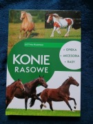 Konie rasowe. Opieka, akcesoria, rasy, Felgenau Justyna
