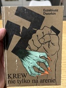 EUZEBIUSZ DWORKIN - KREW NIE TYLKO NA ARENIE 